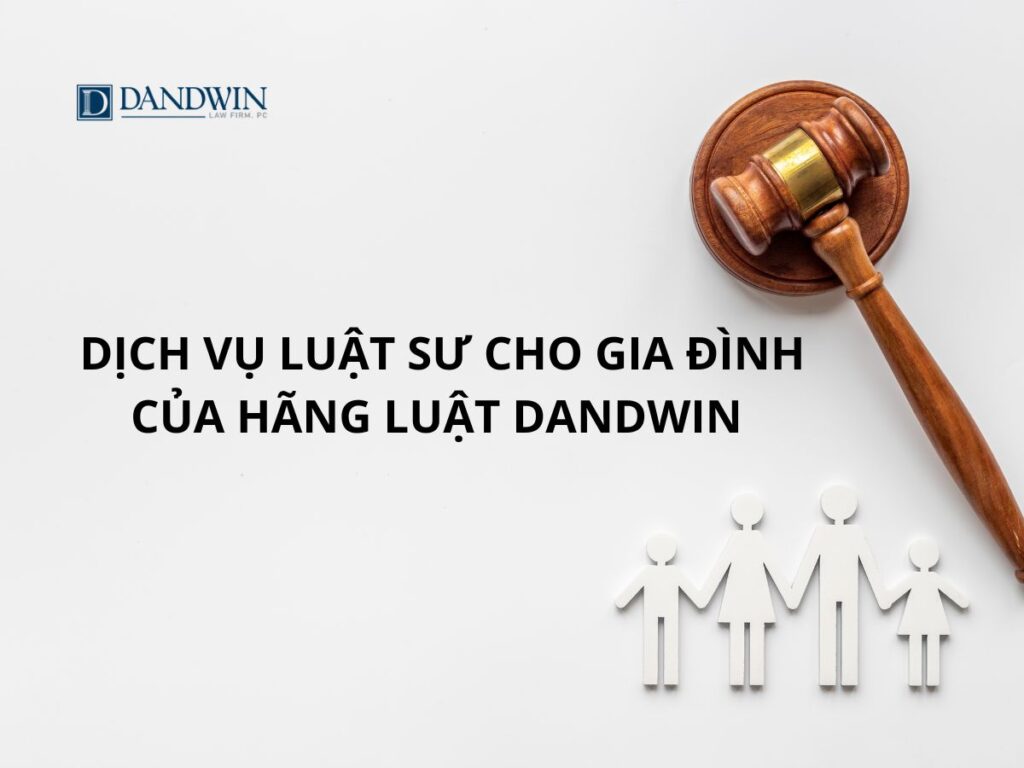 Dịch vụ luật sư cho gia đình của Hãng luật Dandwin 
