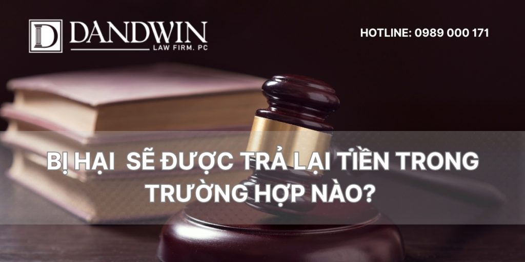 bị hại sẽ được trả lại tiền trong trường hợp nào