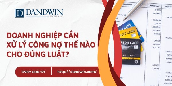 doanh nghiệp cần xử lý công nợ thế nào cho đúng luật