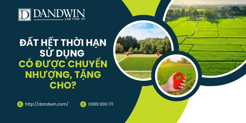 Đất hết thời hạn sử dụng có được chuyển nhượng, tặng cho