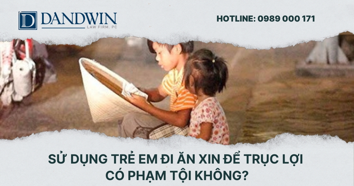 sử dụng trẻ em đi ăn xin để trục lợi có phạm tội không